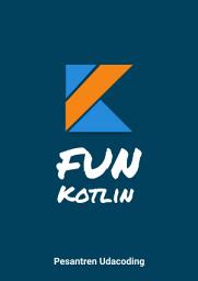 Icon image Fun Kotlin: Buku Kotlin Seri ke 3 Level High Intermediate - UDACODING