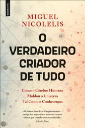 Icon image O Verdadeiro Criador de Tudo: Como o Cérebro Humano Moldou o Universo Tal Como o Conhecemos