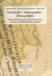 Icon image Geschichte - Kartographie – Demographie: Historisch-Geographische Informationssysteme im methodischen Vergleich