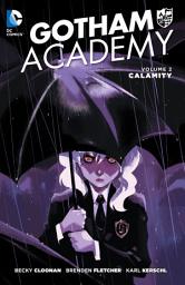 Icon image Gotham Academy Vol. 2: Calamity: Volume 2