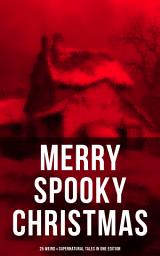 Icon image MERRY SPOOKY CHRISTMAS (25 Weird & Supernatural Tales in One Edition)