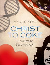 Icon image Christ to Coke: How Image Becomes Icon