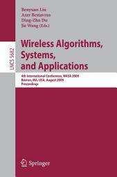 Icon image Wireless Algorithms, Systems, and Applications: 4th International Conference, WASA 2009, Boston, MA, USA, August 16-18, 2009, Proceedings