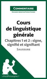 Icon image Cours de linguistique générale de Saussure - Chapitres 1 et 2 : signe, signifié et signifiant (Commentaire): Comprendre la philosophie avec lePetitPhilosophe.fr