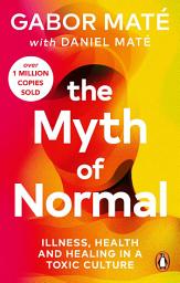 Icon image The Myth of Normal: Trauma, Illness & Healing in a Toxic Culture