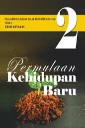 Icon image Pelajaran-Pelajaran dalam Kehidupan Kristiani (Edisi Ringkas): Buku 2, Permulaan Kehidupan Baru