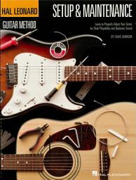 Icon image Hal Leonard Guitar Method - Setup & Maintenance: Learn to Properly Adjust Your Guitar for Peak Playability and Optimum Sound