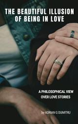 Icon image THE BEAUTIFUL ILLUSION OF BEING IN LOVE: A philosophical view over love stories