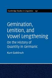 Icon image Gemination, Lenition, and Vowel Lengthening: On the History of Quantity in Germanic