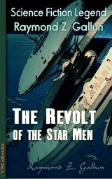 Icon image The Revolt of the Star Men: Science Fiction Lengend