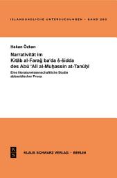 Icon image Narrativität im Kitab al-Farag ba'ada s-sidda des Abu 'Ali al-Muhassin at-Tanuhi: Eine literaturwissenschaftliche Studie abbasidischer Prosa