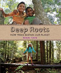 Icon image Deep Roots: How Trees Sustain Our Planet