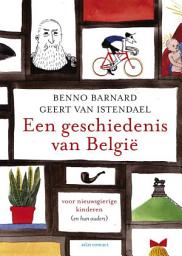 Icon image Een geschiedenis van Belgie: voor nieuwsgierige kinderen (en hun ouders)