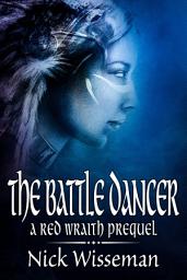 Icon image The Battle Dancer: A Red Wraith Prequel Novella