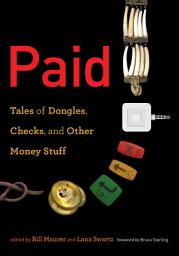 Icon image Paid: Tales of Dongles, Checks, and Other Money Stuff