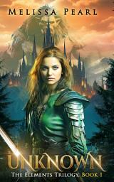 Icon image Unknown: A YA Epic Fantasy Romance Novel