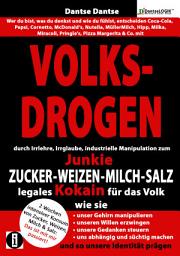 Icon image VOLKSDROGEN - durch Irrlehre, Irrglaube, industrielle Manipulation zum Junkie: - ZUCKER - WEIZEN - MILCH - SALZ legales Kokain für das Volk. Wie sie unser Gehirn manipulieren uns abhängig machen