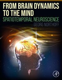 Icon image From Brain Dynamics to the Mind: Spatiotemporal Neuroscience