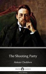 Icon image The Shooting Party by Anton Chekhov - Delphi Classics (Illustrated)