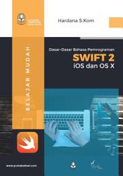 Icon image Dasar-Dasar Bahasa Pemrograman Swift 2: Bahasa Pemrograman Baru Untuk iOS Dan OS X