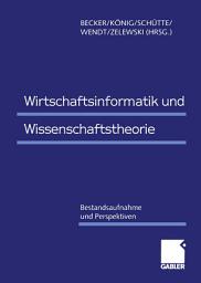 Icon image Wirtschaftsinformatik und Wissenschaftstheorie: Bestandsaufnahme und Perspektiven