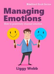 Icon image Managing Emotions: How to positively channel emotion