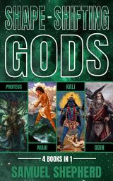 Icon image Shape-Shifting Gods: Proteus, Maui, Kali & Odin