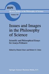 Icon image Issues and Images in the Philosophy of Science: Scientific and Philosophical Essays in Honour of Azarya Polikarov