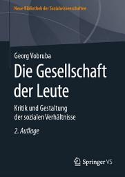 Icon image Die Gesellschaft der Leute: Kritik und Gestaltung der sozialen Verhältnisse, Ausgabe 2