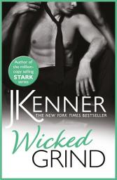 Icon image Wicked Grind: A powerfully passionate love story