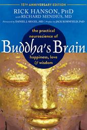 Icon image Buddha's Brain: The Practical Neuroscience of Happiness, Love, and Wisdom