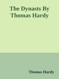 Icon image The Dynasts By Thomas Hardy: The Dynasts is an English-language closet drama in verse and prose by Thomas Hardy.