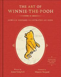 Icon image The Art of Winnie-the-Pooh: How E.H. Shepard Illustrated an Icon